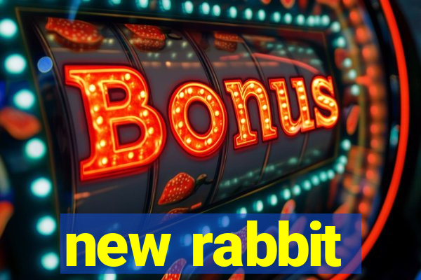 new rabbit